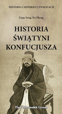 Historia chińskiej cywilizacji Historia świątyni Konfucjusza - Yong Fang, Zheng Xu - książka