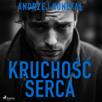 Kruchość serca - Andrzej Konefał - ebook + audiobook + książka