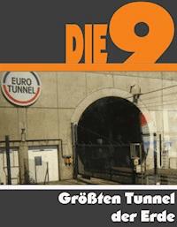 Die Neun größten Tunnel der Erde - A.D. Astinus - ebook