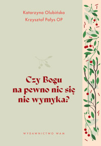 Czy Bogu na pewno nic się nie wymyka? - Katarzyna Olubińska, Krzysztof Pałys OP - ebook