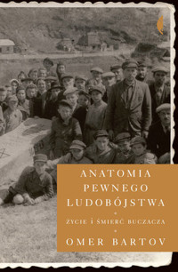 Anatomia pewnego ludobójstwa. Życie i śmierć Buczacza - Bartov Omer - ebook + książka