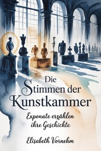 Die Stimmen der Kunstkammer - Elisabeth Vornehm - ebook