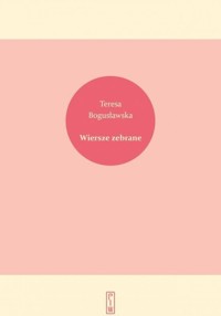 Wiersze zebrane - Bogusławska Teresa - ebook + książka