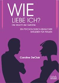 WIE LIEBE ICH? - Caroline DeClair - ebook