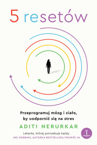5 resetów. Przeprogramuj mózg i ciało, by uodpornić się na stres - Aditi Nerurkar - ebook + książka