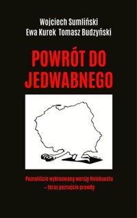 Powrót do Jedwabnego - Ewa Kurek, Wojciech Sumliński, Tomasz Budzyński - książka
