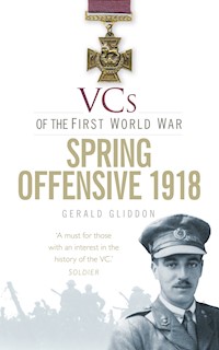 VCs of the First World War: Spring Offensive 1918 - Gerald Gliddon - ebook