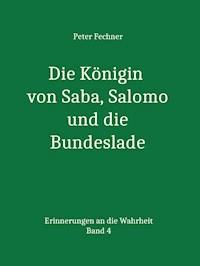 Die Königin von Saba, Salomo und die Bundeslade - Peter Fechner - ebook