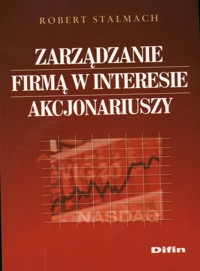 Zarządzanie firmą w interesie akcjonariuszy - Stalmach Robert - książka