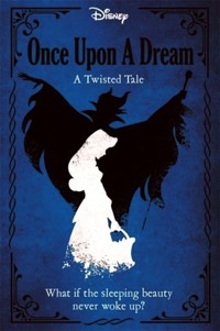 Disney Princess Sleeping Beauty Once Upon a Dream A Twisted Tale - Liz Braswell - książka