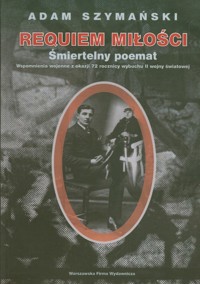 Requiem miłości Śmiertelny poemat - Adam Szymański - książka