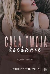 Cała Twoja, kochanie - Wilczęga Karolina - ebook