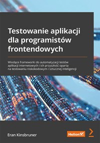 Testowanie aplikacji dla programistów frontendowych. - Kinsbruner Eran - książka