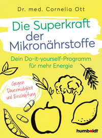 Die Superkraft der Mikronährstoffe - Dr. med. Cornelia Ott - ebook