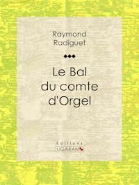 Le Bal du comte d'Orgel - Radiguet Raymond - ebook