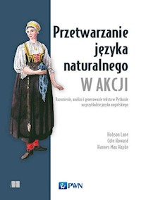 Przetwarzanie języka naturalnego w akcji - Lane Hobson, Howard Cole, Hapke Hannes - książka