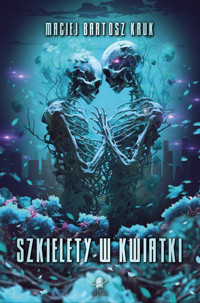 Szkielety w kwiatki - Maciej Bartosz Kruk - ebook