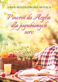 Powrót do azylu dla pogubionych serc - Wojtkowska-Witala Anna - książka