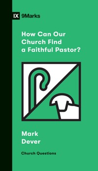 How Can Our Church Find a Faithful Pastor? - Mark Dever - ebook