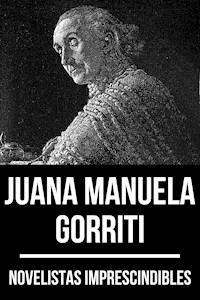 Novelistas Imprescindibles - Juana Manuela Gorriti - Juana Manuela Gorriti - ebook