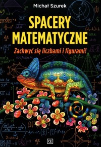 Spacery matematyczne Zachwyć się liczbami i figurami! - Michał Szurek - książka