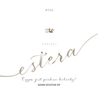 Projekt: Estera. Czym jest piękno kobiety? - o. Adam Szustak  - audiobook
