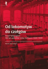 Od lokomotyw do czołgów - Starczewski Patrick - książka