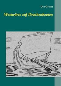 Westwärts auf Drachenbooten - Uwe Goeritz - ebook