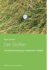 Der Golfer! - Ralph Schaper - ebook
