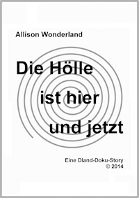 Die Hölle ist hier und jetzt - Allison Wonderland - ebook