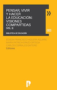 PENSAR, VIVIR Y HACER LA EDUCACIÓN: VISIONES COMPARTIDAS VOL. 3 -  - ebook