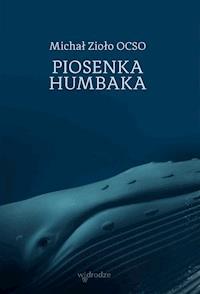 Piosenka humbaka - Michał Zioło OCSO - ebook