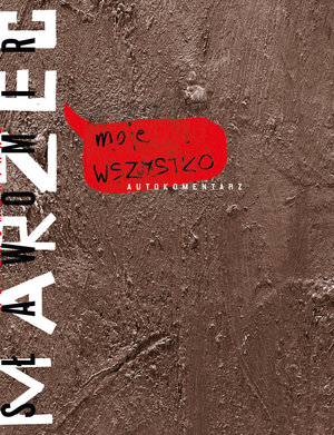 Moje WSZYSTKO. Autokomentarz - Sławomir Marzec - książka