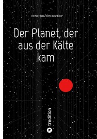 Der Planet, der aus der Kälte kam - Henri Joachim Becker - ebook
