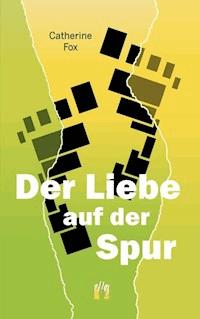 Der Liebe auf der Spur - Catherine Fox - ebook