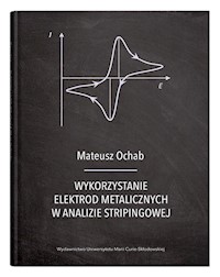 Wykorzystanie elektrod metalicznych w analizie stripingowej - Ochab Mateusz - książka