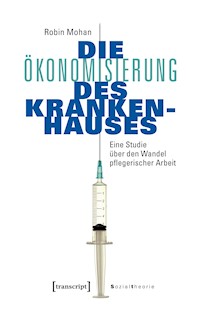 Die Ökonomisierung des Krankenhauses - Robin Mohan - darmowy ebook