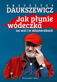 Jak płynie wódeczka na wsi i w miasteczkach - Daukszewicz Krzysztof - ebook + audiobook + książka