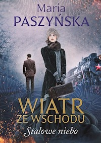 Wiatr ze wschodu Stalowe niebo - Maria Paszyńska - książka