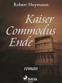 Kaiser Commodus Ende - Robert Heymann - ebook