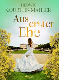 Aus erster Ehe - Hedwig Courths-Mahler - ebook