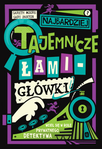 Najbardziej tajemnicze łamigłówki - Gareth Moore, Gary Panton - książka