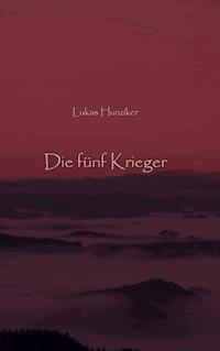 Die fünf Krieger - Lukas Hunziker - ebook