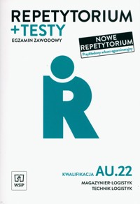 Repetytorium i testy egzaminacyjne. Technik logistyk i magazynier-logistyk. Kwalifikacja AU.22. Egzamin zawodowy - Śliżewska Joanna, Stochaj Justyna, Karpus Grażyna - książka