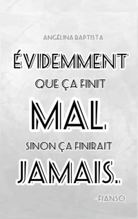Evidemment que ça finit mal sinon ça finirait jamais - Angélina Baptista - ebook