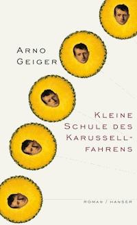 Kleine Schule des Karussellfahrens - Arno Geiger - ebook