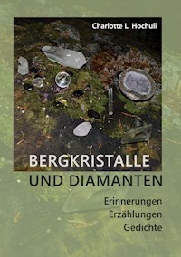 Bergkristalle und Diamanten - Charlotte Lys Hochuli - ebook