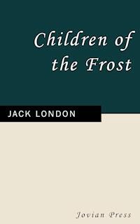 Children of the Frost - Jack London - ebook