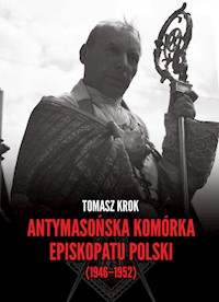 Antymasońska komórka Episkopatu Polski (1946-1952) - Krok Tomasz - książka