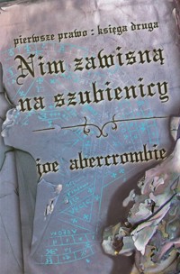 Nim Zawisną na Szubienicy Pierwsze Prawo Księga Druga - Joe Abercrombie - książka